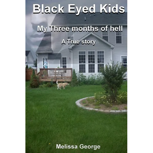 Black Eyed Kids. My Three Months of Hell, a True Story.