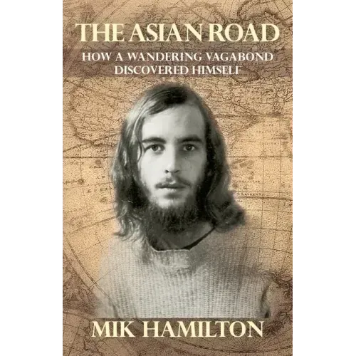 The Asian Road: How a Wandering Vagabond Discovered Himself