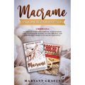 Macrame And Crochet For Beginners: 2 Books In 1: A Complete Guide For Everyone, With Detailed Explanations For Making Any Job. Original And Unpublishe