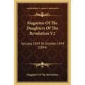 Magazine Of The Daughters Of The Revolution V2: January, 1894 To October, 1894 (1894)
