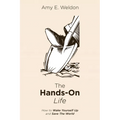 The Hands-On Life: How to Wake Yourself Up and Save the World