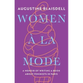 Women À La Mode: A Memoir of Writing a Book about Feminists in Paris