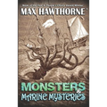 Monsters & Marine Mysteries: Do monsters exist? You be the judge.