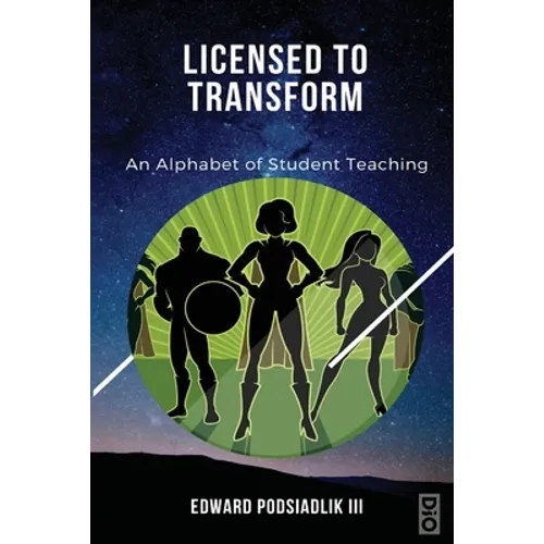 Licensed to Transform: An Alphabet of Student Teaching