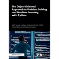 The Object-Oriented Approach to Problem Solving and Machine Learning with Python