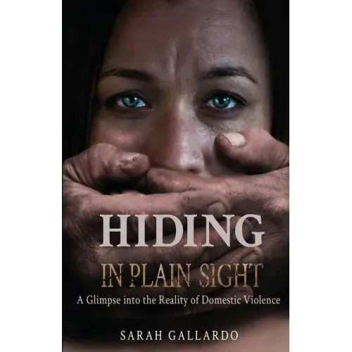 Hiding in Plain Sight: A Glimpse Into the Reality of Domestic Violence