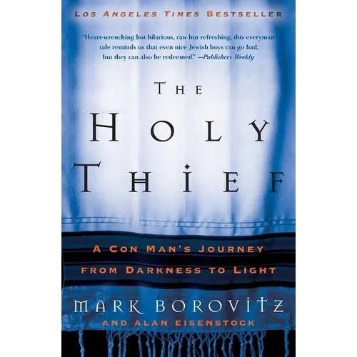 The Holy Thief: A Con Man's Journey from Darkness to Light
