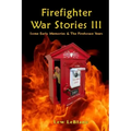 Firefighter War Stories III: Some Early Memories & The Firehouse Years