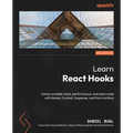 Learn React Hooks - Second Edition: Unlock scalable state, performance, and clean code with Hooks, Context, Suspense, and Form Actions