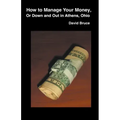 How to Manage Your Money, or Down and Out in Athens, Ohio