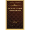 The Zuni Indians And Their Uses Of Plants