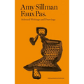 Amy Sillman: Faux Pas: Selected Writings and Drawings