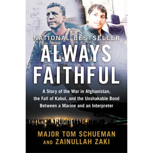 Always Faithful: A Story of the War in Afghanistan, the Fall of Kabul, and the Unshakable Bond Between a Marine and an Interpreter