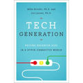 Tech Generation: Raising Balanced Kids in a Hyper-Connected World