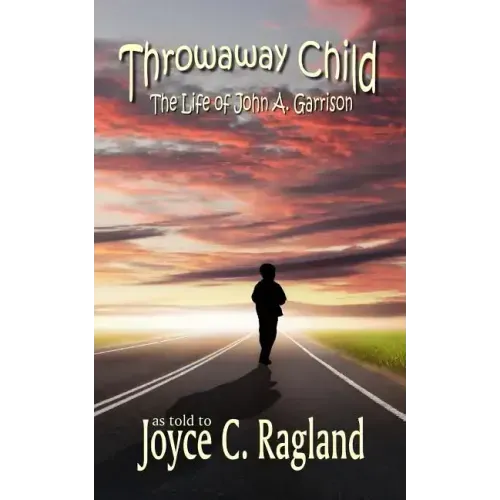 Throwaway Child: The Life of John A. Garrison