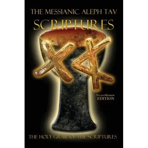 The Messianic Aleph Tav Scriptures Paleo-Hebrew Study Bible