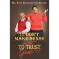 It Don't Make Sense Not To Trust God