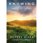 Knowing: Memoirs of a journey beyond the veil and choosing joy after tragic loss. - Hardcover