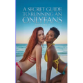 A Secret Guide to Running an OnlyFans