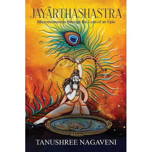 Jayãrthashastra: Microeconomics Through The Lens Of An Epic