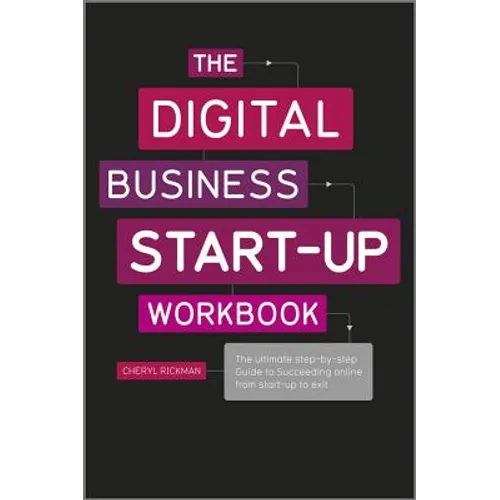 The Digital Business Start-Up Workbook: The Ultimate Step-By-Step Guide to Succeeding Online from Start-Up to Exit