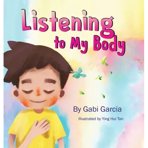 Listening to My Body: A guide to helping kids understand the connection between their sensations (what the heck are those?) and feelings so that they
