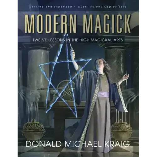 Modern Magick: Twelve Lessons in the High Magickal Arts