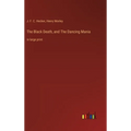 The Black Death, and The Dancing Mania: in large print