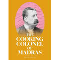 The Cooking Colonel of Madras