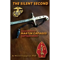 The Silent Second: The Biography of Martin Capages-Captain USMC