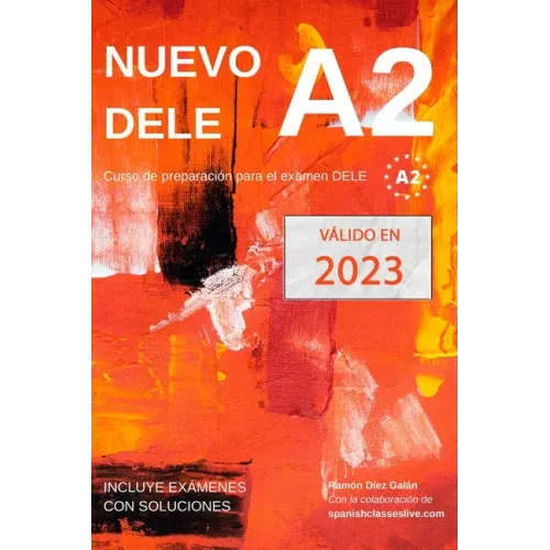 Nuevo DELE A2: Versión 2020. Preparación para el examen. Modelos de examen DELE A2