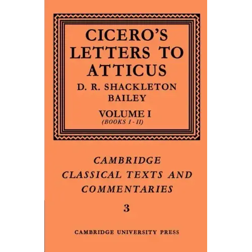 Cicero: Letters to Atticus: Volume 1, Books 1-2