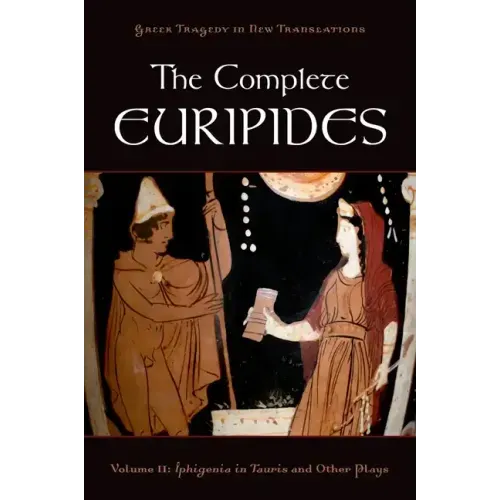 The Complete Euripides: Volume II: Iphigenia in Tauris and Other Plays