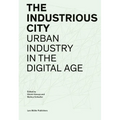 The Industrious City: Urban Industry in the Digital Age
