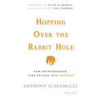 Hopping Over the Rabbit Hole: How Entrepreneurs Turn Failure Into Success - Hardcover