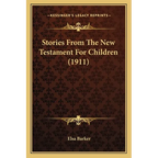 Stories From The New Testament For Children (1911) - Paperback