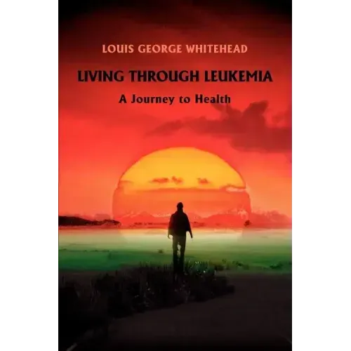 Living Through Leukemia: A Journey to Health