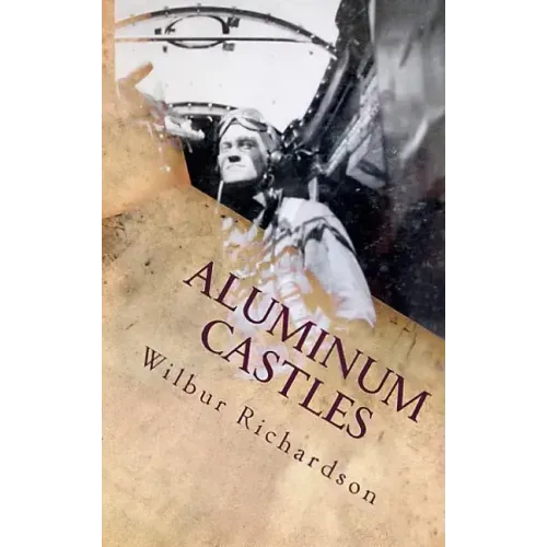 Aluminum Castles: World War II from a Gunner's View