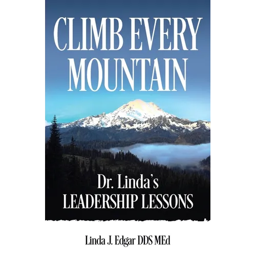 Climb Every Mountain: Dr. Linda's Leadership Lessons