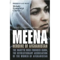 Meena, Heroine of Afghanistan: The Martyr Who Founded Rawa, the Revolutionary Association of the Women of Afghanistan