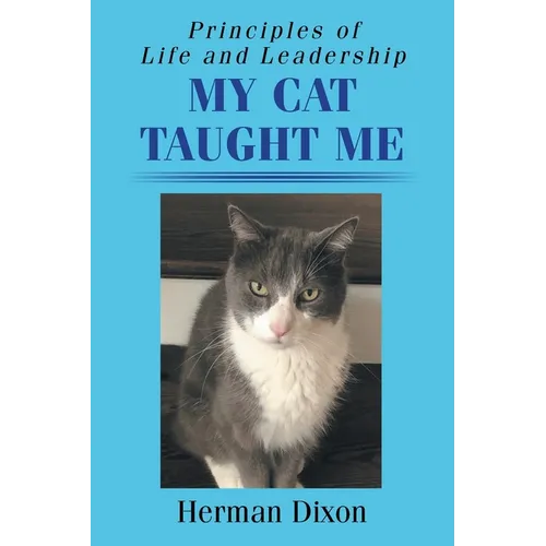 Principles of Life and Leadership My Cat Taught Me