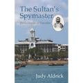 The Sultan's Spymaster: Peera Dewjee of Zanzibar