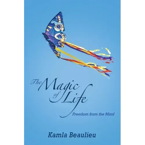 The Magic of Life: Freedom from the Mind