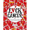 F*ck Cancer: A totally inappropriate self-affirming adult coloring book