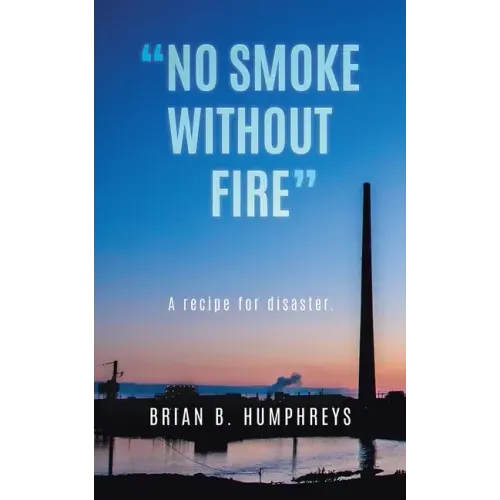 "No Smoke Without Fire": A recipe for disaster.