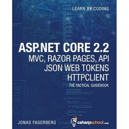 ASP.NET Core 2.2 MVC, Razor Pages, API, JSON Web Tokens & HttpClient: How to Build a Video Course Website
