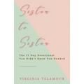 Sister to Sister: The 21 Day Devotional You Didn't Know You Needed