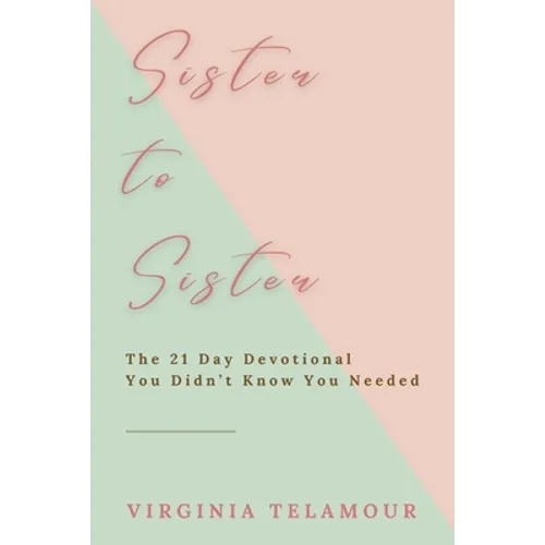 Sister to Sister: The 21 Day Devotional You Didn't Know You Needed
