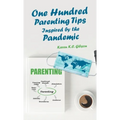 One Hundred Parenting Tips Inspired by the Pandemic