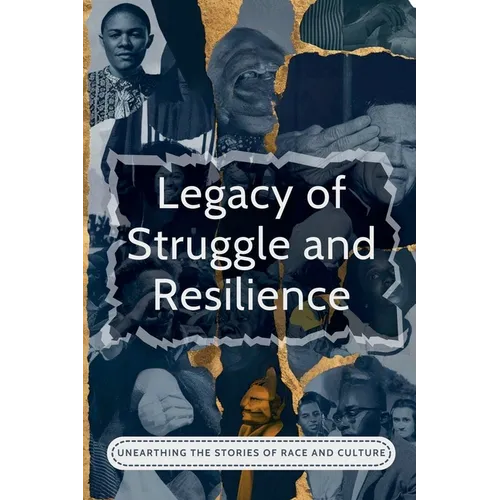 Legacy Of Struggle And Resilience: Unearthing The Stories Of Race And Culture